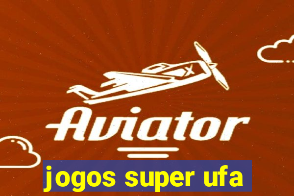 jogos super ufa